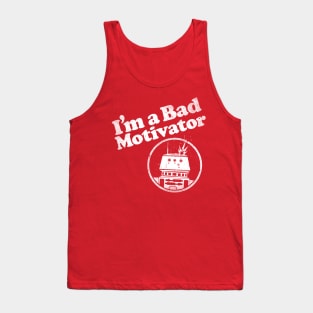 I'm a Bad Motivator Tank Top